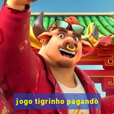 jogo tigrinho pagando